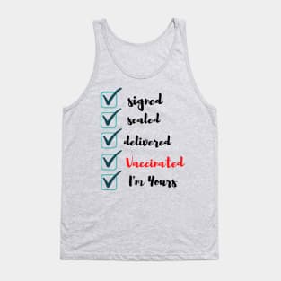 Fully Vaccinated Signed Signed Sealed Delivered I'm Yourss Tank Top